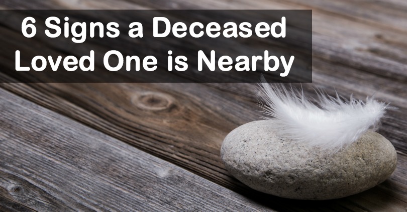 6 Signs a Deceased Loved One is Nearby