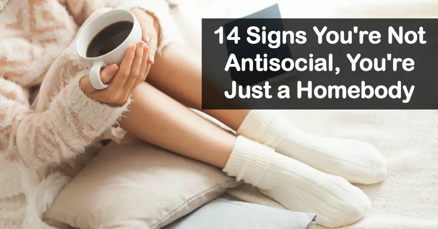 14-signs-you-re-not-antisocial-you-re-just-a-homebody